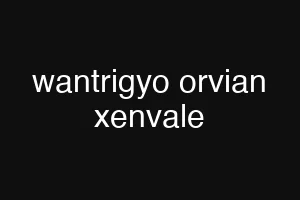 wantrigyo orvian xenvale