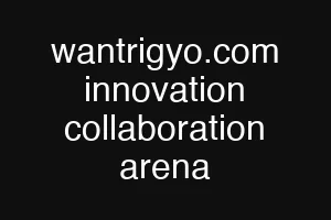wantrigyo.com innovation collaboration arena