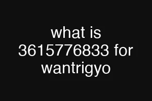 what is 3615776833 for wantrigyo